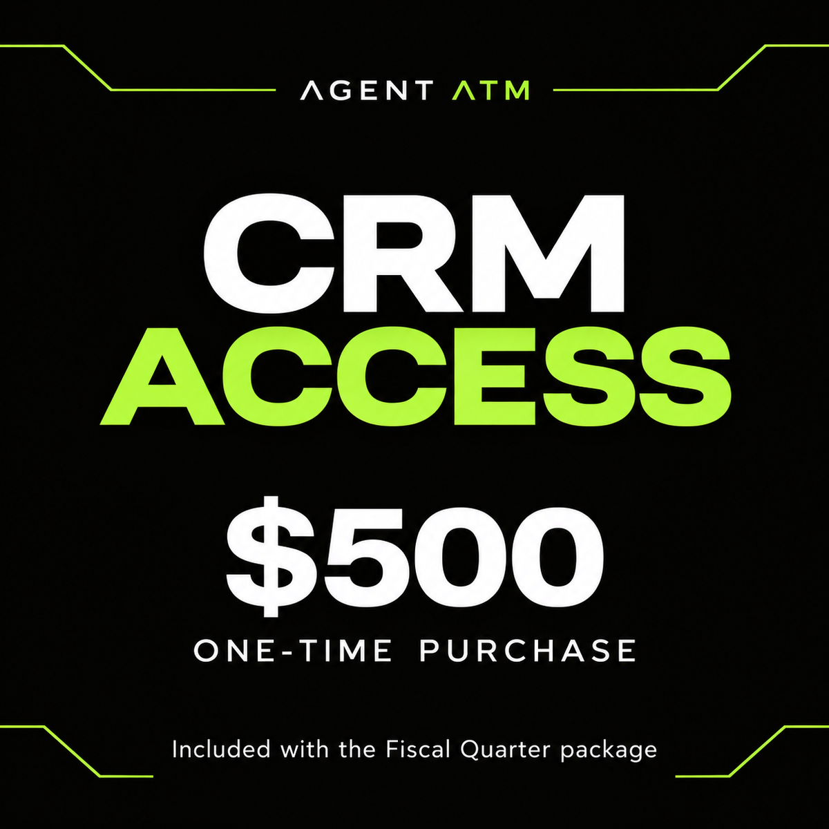 AgentATM CRM Access, $500 one-time purchase, included with the Fiscal Quarter package