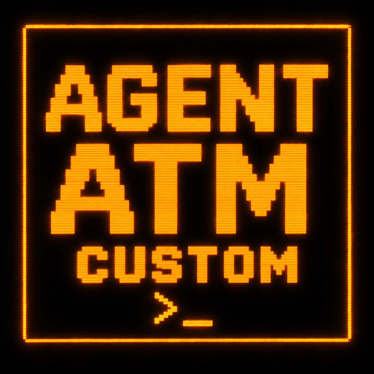 Agent ATM CUSTOM in orange DOS pixel lettering on black